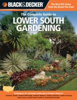 Black & Decker the Complete Guide to Lower South Gardening: Techniques for Growing Landscape & Garden Plants in Louisiana, Florida, Southern Mississip 158923653X Book Cover