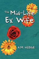 The Mid-Life Ex Wife 1606936441 Book Cover