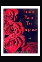 From Pain to Purpose B0BKMHNFNM Book Cover