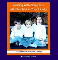 Dealing With Being the Middle Child in Your Family (Conflict Resolution Library) 0823954080 Book Cover