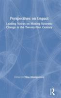 Perspectives on Impact: Leading Voices on Making Systemic Change in the Twenty-First Century 0367112477 Book Cover