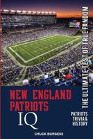 New England Patriots IQ: The Ultimate Test of True Fandom (History & Trivia) 0983792267 Book Cover