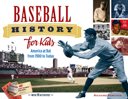 Baseball History for Kids: America at Bat from 1900 to Today, with 19 Activities 1613747799 Book Cover