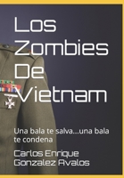 Los Zombies De Vietnam: Una bala te salva...una bala te condena B0C47YRYKF Book Cover