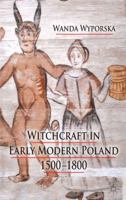 Witchcraft in Early Modern Poland, 1500-1800 0230005217 Book Cover