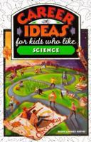 Career Ideas for Kids Who Like Science (Career Ideas for Kids) 0816065500 Book Cover
