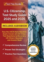 US Citizenship Test Study Guide 2024 and 2025: Pass the USCIS Naturalization Exam Covers all 100 Civics Test Questions to Become a US Citizen Question 1637754973 Book Cover