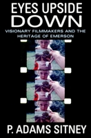 Eyes Upside Down: Visionary Filmmakers and the Heritage of Emerson 0195331141 Book Cover