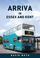 Arriva in Essex and Kent 1398119946 Book Cover
