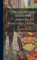 The Cook and Housewife's Manual, by Margaret Dods 1021174882 Book Cover