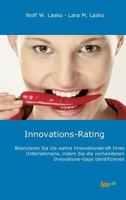 Innovations-Rating: Bilanzieren Sie die wahre Innovationskraft Ihres Unternehmens, indem Sie die vorhandenen Innovations-Gaps identifizieren 3960519958 Book Cover