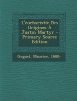L'eucharistie Des Origines � Justin Martyr 1294467859 Book Cover