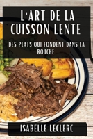 L'Art de la Cuisson Lente: Des Plats Qui Fondent Dans la Bouche (French Edition) 183579405X Book Cover