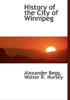 History of the City of Winnipeg 1015759491 Book Cover