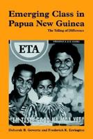 Emerging Class in Papua New Guinea: The Telling of Difference 0521655676 Book Cover