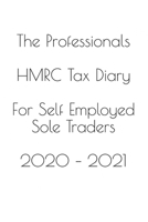 The Professionals HMRC Tax Diary For Self Employed Sole Traders 2020 – 2021 (The Professionals Tax Diaries) B08DST1VS5 Book Cover