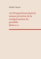 120 Propositions dans la raison privative de la catégorisation du possible - Série 4-2 2322455288 Book Cover