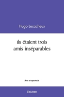 Ils étaient trois amis inséparables (French Edition) 2414579587 Book Cover