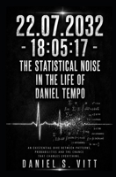 22.07.2032 - 18:05:17: The statistical noise in the life of Daniel Tempo B0H7RLXJZ6 Book Cover
