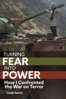 Turning Fear Into Power: How I Confronted the War on Terror 1614571880 Book Cover