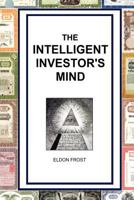 The Intelligent Investor's Mind: The Psychology and Philosophy of Smart Investing 1456597353 Book Cover