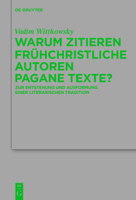 Warum Zitieren Fr�hchristliche Autoren Pagane Texte? 3110430967 Book Cover