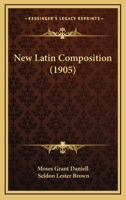 New Latin composition: Based mainly upon Caesar and Cicero 1018261117 Book Cover
