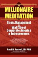 The Millionaire Meditation: Stress Management for Wall Street, Corporate America and Entrepreneurs 1420875817 Book Cover
