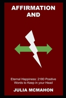 Affirmation and Eternal Happiness: 2180 Positive Words to Keep in your Head B09JRGTSZ5 Book Cover