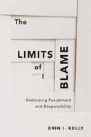 The Limits of Blame: Rethinking Punishment and Responsibility 0674980778 Book Cover