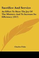 Sacrifice and Service: An Effort to Show the Joy of the Ministry and to Increase Its Efficiency 1120026008 Book Cover