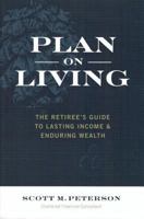 Plan on Living: The Retiree's Guide to Lasting Income & Enduring Wealth 0998583111 Book Cover