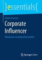 Corporate Influencer : Mitarbeiter Als Markenbotschafter 3658278692 Book Cover