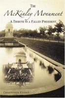 The McKinley Monument: A Tribute to a Fallen President 1596291079 Book Cover