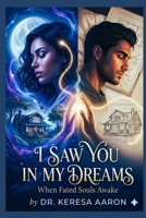 I Saw You In My Dreams: When Fated Souls Awake B0H2WDZYN9 Book Cover