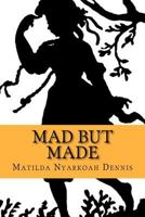 Mad But Made 1467959022 Book Cover