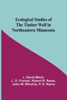 Ecological Studies Of The Timber Wolf In Northeastern Minnesota 9354598838 Book Cover