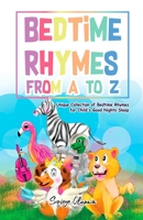 Bedtime Rhymes from A to Z: Unique Collection of Bedtime Rhymes for Child's Good Nights Sleep B0916D4JWC Book Cover