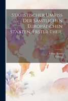 Statistischer Umriss der Sämtlichen Europäischen Staaten, erster Theil 1022366610 Book Cover