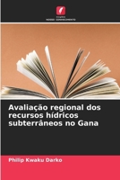 Avaliação regional dos recursos hídricos subterrâneos no Gana 6209635024 Book Cover