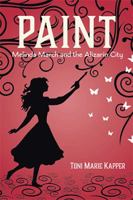 Paint: Melinda March and the Alizarin City 1543440924 Book Cover