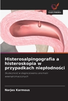 Histerosalpingografia a histeroskopia w przypadkach nieplodnosci (Polish Edition) 6208633370 Book Cover