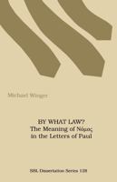 By What Law? The Meaning of Nomos in the Letters of Paul (Dissertation Series (Society of Biblical Literature)) 1555405932 Book Cover