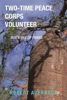 Two-Time Peace Corps Volunteer: Bob's Life of Travel 1663262616 Book Cover