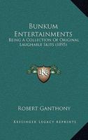 Bunkum Entertainments: Being A Collection Of Original Laughable Skits 1120168414 Book Cover