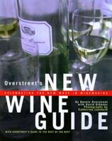 Overstreet's New Wine Guide: Celebrating the New Wave in Winemaking 0609805185 Book Cover