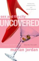 Sex and the City Uncovered: Exposing the Emptiness and Healing the Hearbreak 0805446699 Book Cover