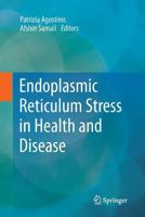Endoplasmic Reticulum Stress in Health and Disease 9400792514 Book Cover