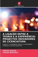 A Ligação Entre a Teoria E a Experiência: Projectos Inovadores de Licenciatura (Portuguese Edition) 6209484689 Book Cover