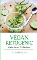 Vegan Ketogenic : A Collection of 135 Recipes: Hand Picked Time Test Recipes from Vegan Ketogenic Nutritionist 1793348960 Book Cover